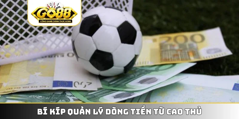 Bí kíp quản lý dòng tiền từ cao thủ