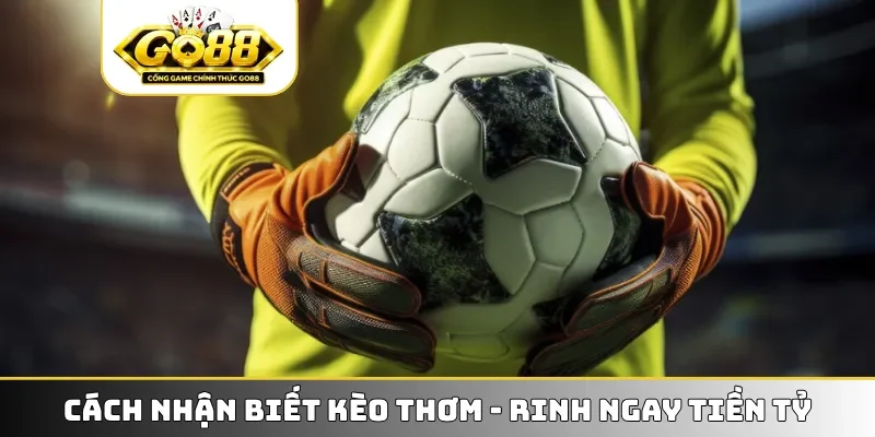 Cách nhận biết kèo thơm