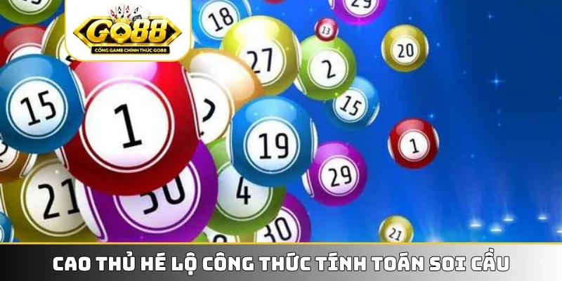 Cao thủ hé lộ công thức tính toán soi cầu