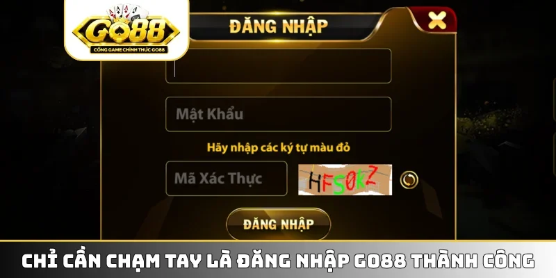 Chỉ cần chạm tay là đăng nhập GO88 thành công