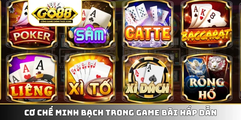 Cơ chế minh bạch trong game bài hấp dẫn
