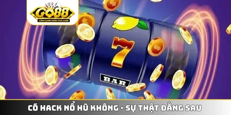 Có hack nổ hũ không