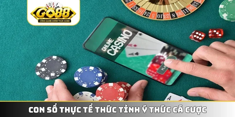 Con số thực tế thức tỉnh ý thức cá cược
