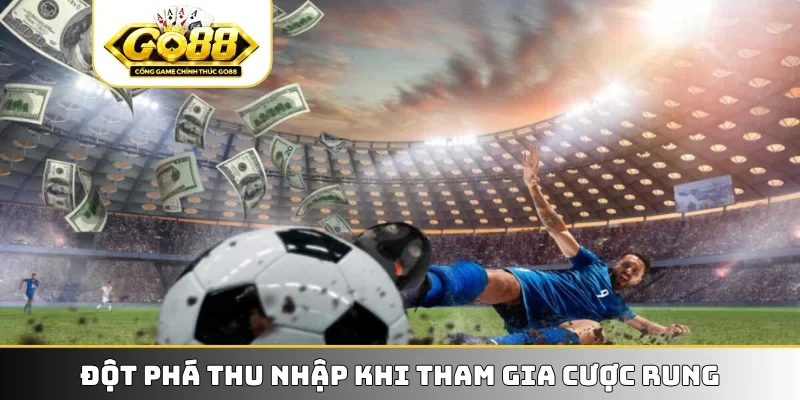 Đột phá thu nhập khi tham gia cược rung