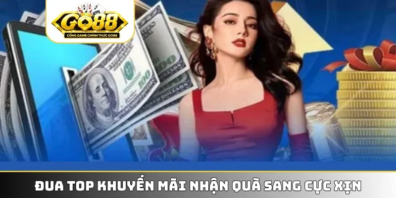 Đua top khuyến mãi nhận quà sang cực xịn