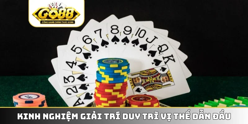 Kinh nghiệm giải trí duy trì vị thế dẫn đầu