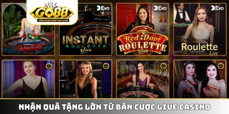 Nhận quà tặng lớn từ bàn cược live casino