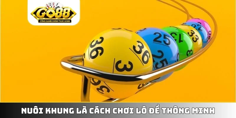 Nuôi khung là cách chơi lô đề thông minh