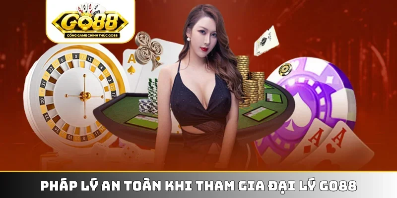 Pháp lý an toàn khi tham gia đại lý GO88