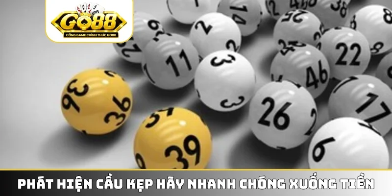 Phát hiện cầu kẹp hãy nhanh chóng xuống tiền