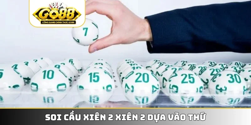 Soi cầu xiên 2 xiên 2 dựa vào thứ