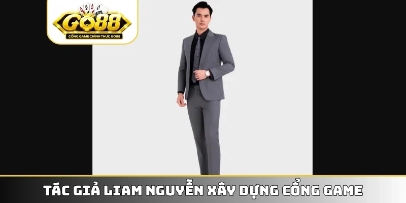 Tác giả Liam Nguyễn xây dựng cổng game