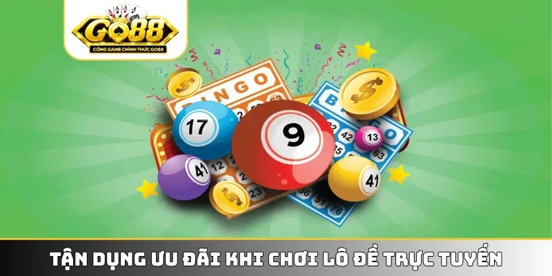 Tận dụng ưu đãi khi chơi lô đề trực tuyến