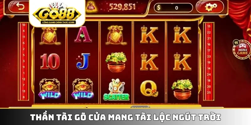Thần tài gõ cửa mang tài lộc ngút trời